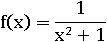f(x)=1/(x^2+1)