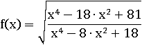 y = √((x^4−18∙x^2+81)/ (x^4−8∙x^2+18))