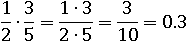 (1/2)∙(3/5)=(1∙3)/(2∙5)=3/10=0.3