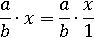 (a/b)∙x=(a/b)∙(x/1)