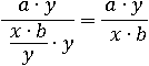 (a∙y)/(((x∙b)/y)∙y)=(a∙y)/(x∙b)