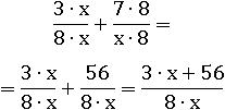 (3∙x)/(8∙x)+(7∙8)/(8∙x)=(3∙x+56)/(8∙x)