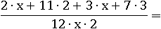 (2∙x+2∙11+3∙x+7∙3)/(12∙x∙2)=