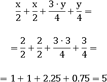 x/2+x/2+(3∙y)/4+y/4=1+1+2.25+0.75=5