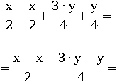 x/2+x/2+(3∙y)/4+y/4=(x+x)/2+(3∙y+y)/4