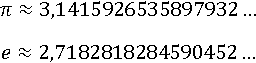 π≈ 3.1415926535897932... e≈ 2,7182818284590452...