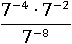 (  (7^(−4))∙(7^(−2)) )/(7^(−8))