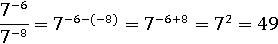 7^(−6−(−8)) = 7^(−6+8)=7^2=49