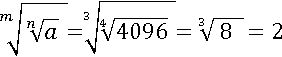 (a^(1/n))^(1/m)=(4096^(1/4))^(1/3)=8^(1/3)=2