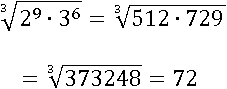 ∛(2^9∙3^6 )=∛(512∙729)=∛373248=72