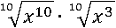 10√(x^10)∙10√(x^3)