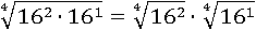 ∜(16^2∙16^1)=∜(16^2)∙∜(16^1)