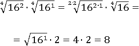 ∜(16^2)∙∜(16^1)=(√(16^1))∙2=4∙2=8