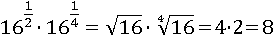 16^(1/2)∙16^(1/4)=√16∙∜16=4∙2=8