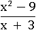 (x^2 − 9)/(x + 3)