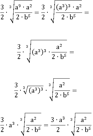 3/2∙∛((a^9∙a^2)/(2∙b^5))=((3∙a^3)/2)∙∛((a^2)/(2∙b^5))