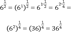 6^(1/2)=6^(2∙(1/4))=(6^2 )^(1/4)=36^(1/4)