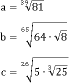a=81^(1/39); b=(64∙√8)^(1/65); c=(5∙∛25)^(1/26)