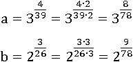 a=3^((4∙2)/(39∙2))=3^(8/78); b=2^((3∙3)/(26∙3))=2^(9/78)