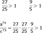 a^78/c^78 =(27/25)∙(27/25)∙(9/5)>1