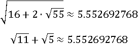 √(16+2∙√55) ≈ 5.55269;   √11+√5 ≈ 5.55269