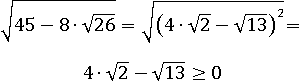 √(45−8∙√26)=4∙√2−√13≥0