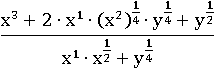 (x^3+2∙x^1∙(x^2 )^(1/4) ∙y^(1/4)+y^(1/2))/(x^1∙x^(1/2)+y^(1/4) )