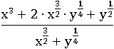 (x^3+2∙(x^(3/2))∙(y^(1/4))+y^(1/2))/(x^(3/2)+y^(1/4))