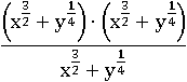 ((x^(3/2)+y^(1/4))∙(x^(3/2)+y^(1/4)))/(x^(3/2)+y^(1/4))