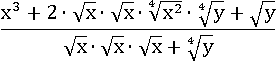 (x^3+2∙(√x)∙(√x)∙(∜(x^2))∙(∜y)+√y)/((√x)∙(√x)∙(√x)+∜y)