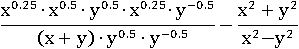 ((x^0.25)∙(x^0.5)∙(y^0.5)∙(x^0.25)∙(y^(-0.5)))/((x+y)∙(y^0.5)∙(y^(-0.5)))−(x^2+y^2)/(x^2−y^2)